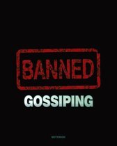 Gossiping Banned - Whoever Gossips to You, Will Gossip About You Notebook College Ruled