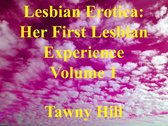 Lesbian Erotica: Her First Lesbian Experience 1 - Lesbian Erotica: Her First Lesbian Experience Volume 1