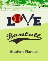 Love Baseball Student Planner: A School Homework Diary Notebook Journal for Kids Who Love Baseball Student Planner Organizer Class Schedule Book Gear