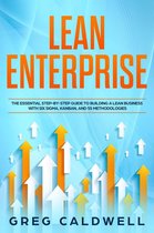 Lean Guides with Scrum, Sprint, Kanban, DSDM, XP & Crystal Book 4 - Lean Enterprise: The Essential Step-by-Step Guide to Building a Lean Business with Six Sigma, Kanban, and 5S Methodologies
