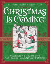 Christmas Is Coming Celebrate the Holiday with Art, Stories, Poems, Songs, and Recipes