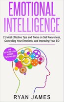 Emotional Intelligence Series 5 - Emotional Intelligence: 21 Most Effective Tips and Tricks on Self Awareness, Controlling Your Emotions, and Improving Your EQ