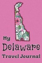 My Delaware Travel Journal: A Cool Guided Travel Journal. 6x9 Vacation Diary With Prompts, or Road Trip Notebook for Adults, Teens and Kids of All