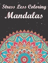 Stress Less Coloring Mandalas
