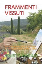 Frammenti Vissuti: di Fausto Angius autore e scrittore anche di UNA PARTE DI ME E TANIA
