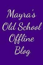 Mayra's Old School Offline Blog: Notebook / Journal / Diary - 6 x 9 inches (15,24 x 22,86 cm), 150 pages.