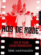 Hos de røde: om at filme sovjetmennesker