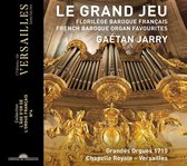 Gaetan Jarry - Le Grand Jeu. French Baroque Organ Favourites (CD)