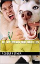 All My Friends Have Four Legs