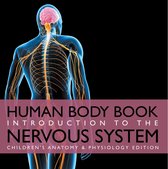 Human Body Book Introduction to the Nervous System Children's Anatomy & Physiology Edition