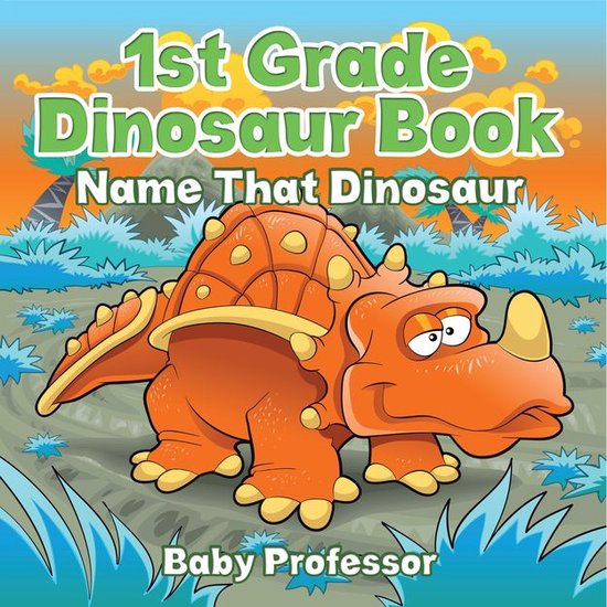 1st Grade Dinosaur Book: Name That Dinosaur - cover
