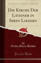 Die Kirche Der Lateiner in Ihren Liedern (Classic Reprint)