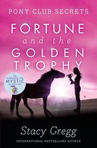 Pony Club Secrets 7 - Fortune and the Golden Trophy (Pony Club Secrets, Book 7)