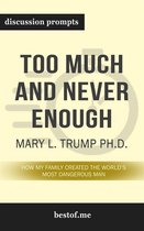 Summary: “Too Much and Never Enough: How My Family Created the World's Most Dangerous Man" by Mary L. Trump Ph.D. - Discussion Prompts