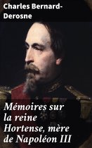 Mémoires sur la reine Hortense, mère de Napoléon III