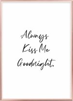 Poster Met Metaal Rose Lijst - Always Kiss Me Goodnight Poster