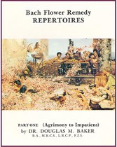 Bach Flower Remedy Repertoires 1 - Bach Flower Remedy Repertoires – Part One.