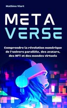 Metaverse : Comprendre la révolution numérique de l'univers parallèle, des avatars, des NFT et des mondes virtuels
