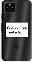 Case Company® - Google Pixel 5a 5G hoesje - Your opinion - Soft Cover Telefoonhoesje - Bescherming aan alle Kanten en Schermrand