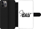 Bookcase Geschikt voor iPhone 11 Pro Max telefoonhoesje - Soccer dad - Spreuken - Quotes - Voetbal - Vader - Met vakjes - Wallet case met magneetsluiting