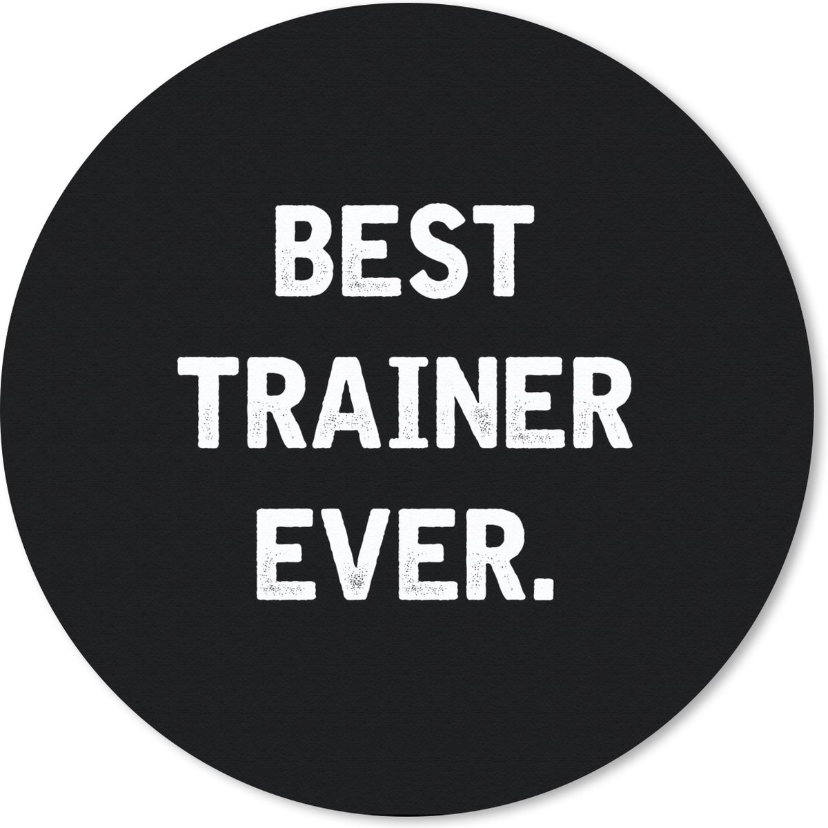 Muismat rond 30x30 cm - Mousepad Quote - Trainer - Beste - Zwart - Ronde muismatten