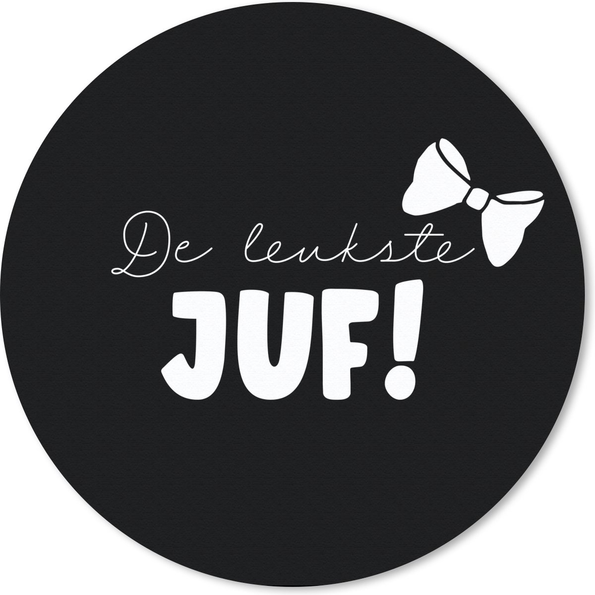 Muismat rond 50x50 cm - Mousepad Spreuken - Quotes - Juf - De leukste juf! - Ronde muismatten