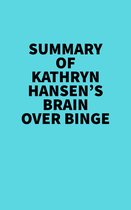 Summary of Kathryn Hansen's Brain Over Binge