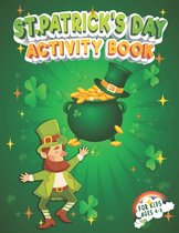 St. Patrick's Day Activity Book for Kids Ages 4-8: Funny St. Patrick's Day Workbook for Kids with St. Patrick's Day Coloring Pages, Counting, Sudoku,