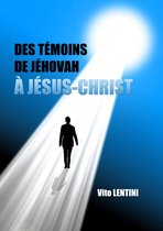 DES TÉMOINS DE JÉHOVAH À JÉSUS-CHRIST