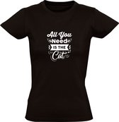 All You Need Is The Cat | Dames T-shirt | Zwart | Alles wat je nodig hebt is de kat | Kater | Poes | Huisdier | Dierendag