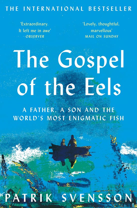 Boek 'The Gospel of the Eels' met twee figuren in een boot op zee. Tekst: 'The Gospel of the Eels. A FATHER, A SON AND THE WORLD'S MOST ENIGMATIC FISH'.