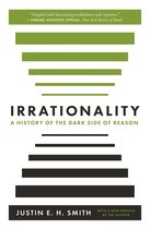 Irrationality – A History of the Dark Side of Reason