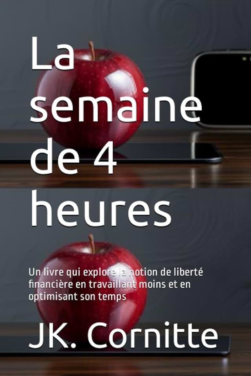 Semaine de 4 heures: Un livre qui explore la notion de liberté financière en travaillant moins et en optimisant son temps