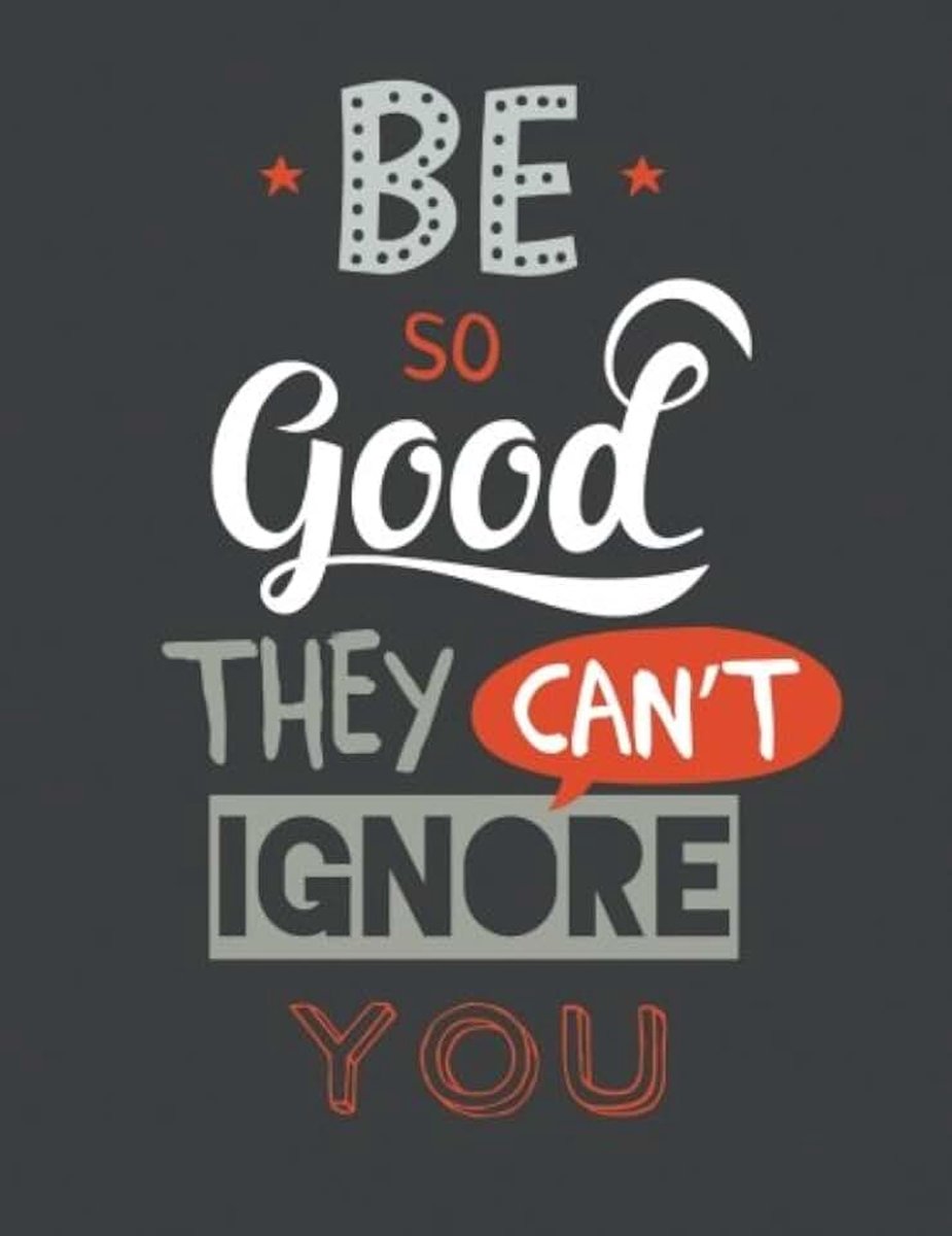 So Good They Can't Ignore You: 100 Pages Ruled - Notebook, Journal, Diary (Large, 8.5 x 11) (Motivational Quotes)