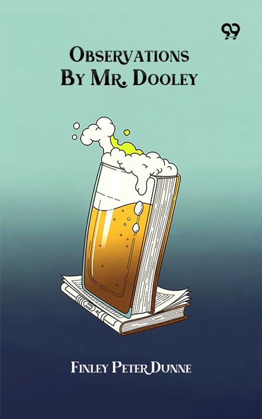Livre intitulé 'Observations By Mr. Dooley', dont la couverture représente un verre de bière moussante, posé sur un journal.