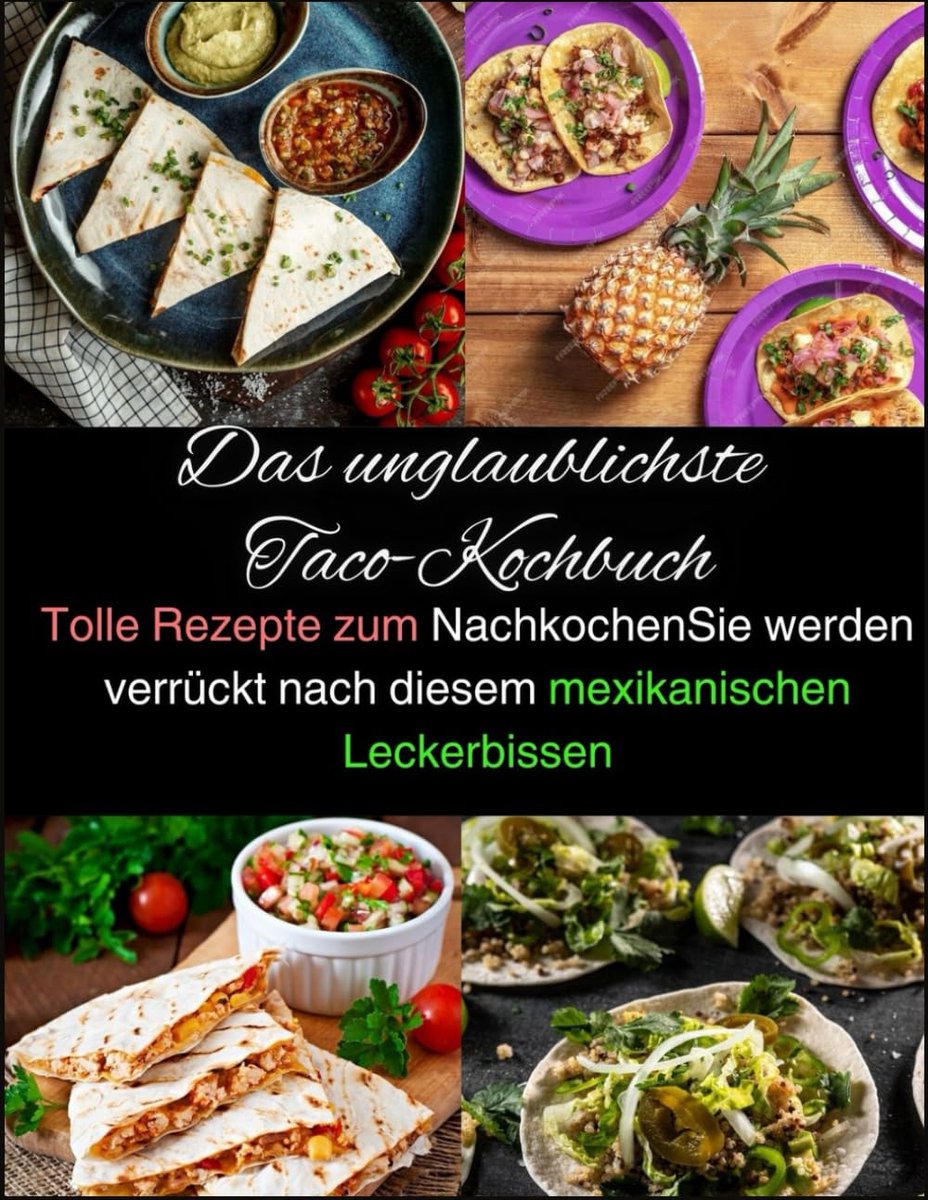 unglaublichste Taco-Kochbuch: Tolle Rezepte zum NachkochenSie werden verrückt nach diesem mexikanischen Leckerbissen