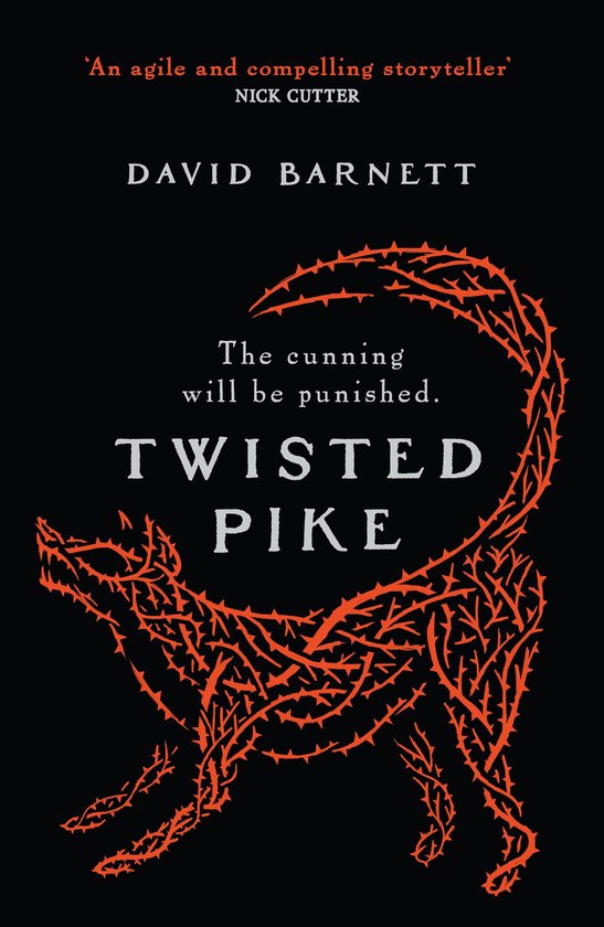 Boekomslag van 'Twisted Pike' met een afbeelding van een schorpioen gemaakt van oranje doornen op een zwarte achtergrond. Tekst: 'An agile and compelling storyteller' NICK CUTTER DAVID BARNETT The cunning will be punished. TWISTED PIKE.