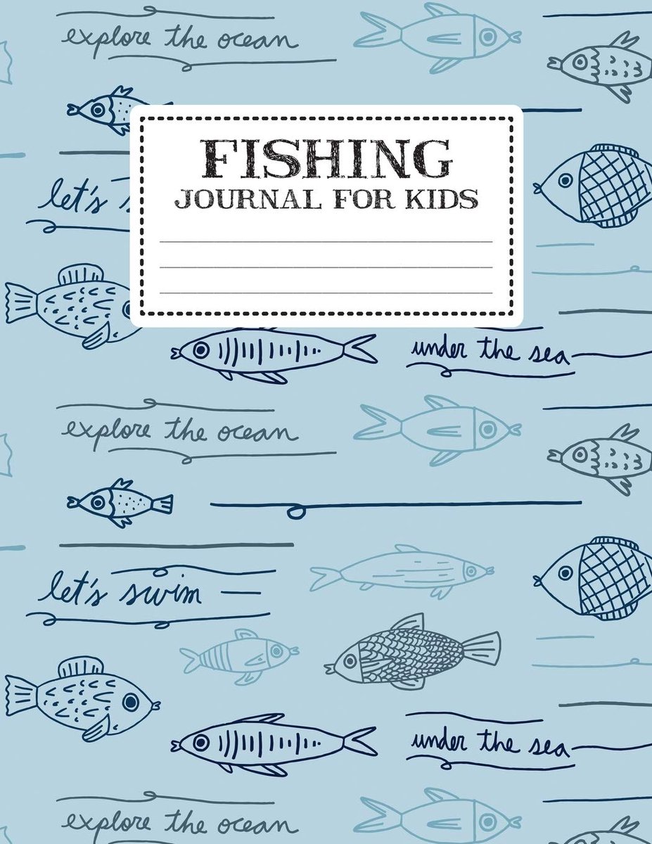 Journal For Kids: My Fishing Log Book For Kids Recording Fishing Notes | Experiences and Memories Organizer Keeper (Write And Draw Diary for ... For The Tackle Box | Activity Boys Girls