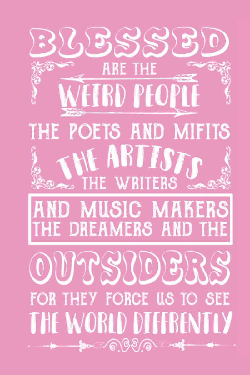 Are The Weird People, The Writers, The Artists, The Dreamers And The Outsiders For They Force Us To See The World Differently: Funny Actor ... Paper, Diary, Notebook Writer Quote Gifts