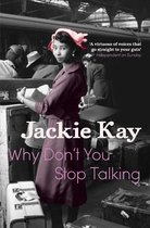Couverture du livre de Jackie Kay 'Why Don't You Stop Talking' avec une femme en robe et chapeau près de bagages. Texte : 'A virtuoso of voices that go straight to your guts'.