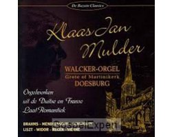 Klaas Jan Mulder / Walcker orgel Martinikerk Doesburg / orgelwerken uit de Duitse en Franse laat romantiek