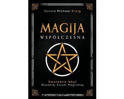 Magija współczesna. Dwanaście lekcji Wysokiej Sztuki Magicznej