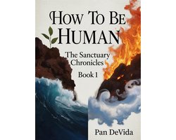 The Sanctuary Chronicles 1 - How To Be Human
