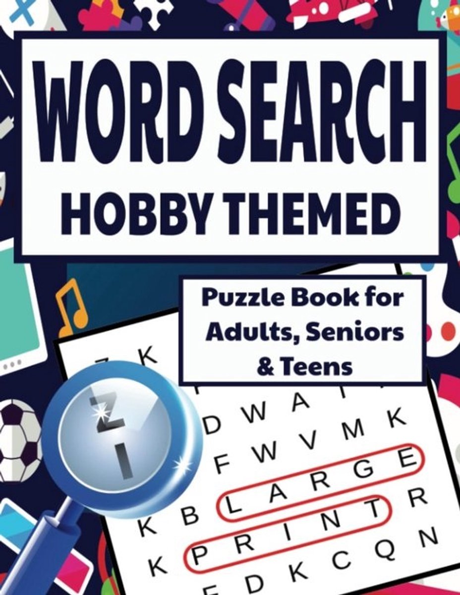 Puzzelboek met Woordzoekers over Hobby's voor Volwassenen en Senioren: Groot Lettertype, 100 Puzzels met Meer dan 5000 Woorden