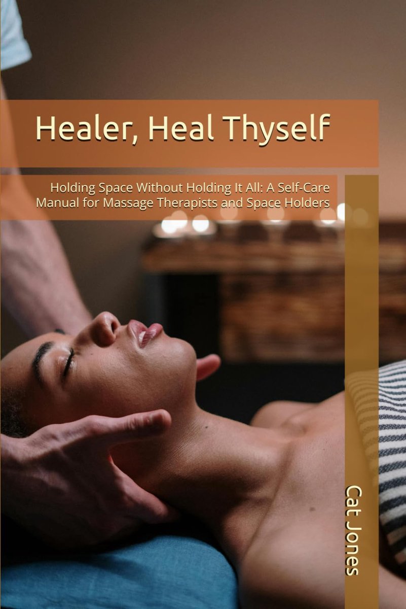 Healer, Heal Thyself: Holding Space Without Holding It All: A Self-Care Manual for Massage Therapists and Space Holders - ShopVlot