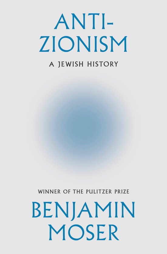 Boek kaft met de titel ANTI-ZIONISM: A JEWISH HISTORY. Winnaar van de Pulitzerprijs, Benjamin Moser.