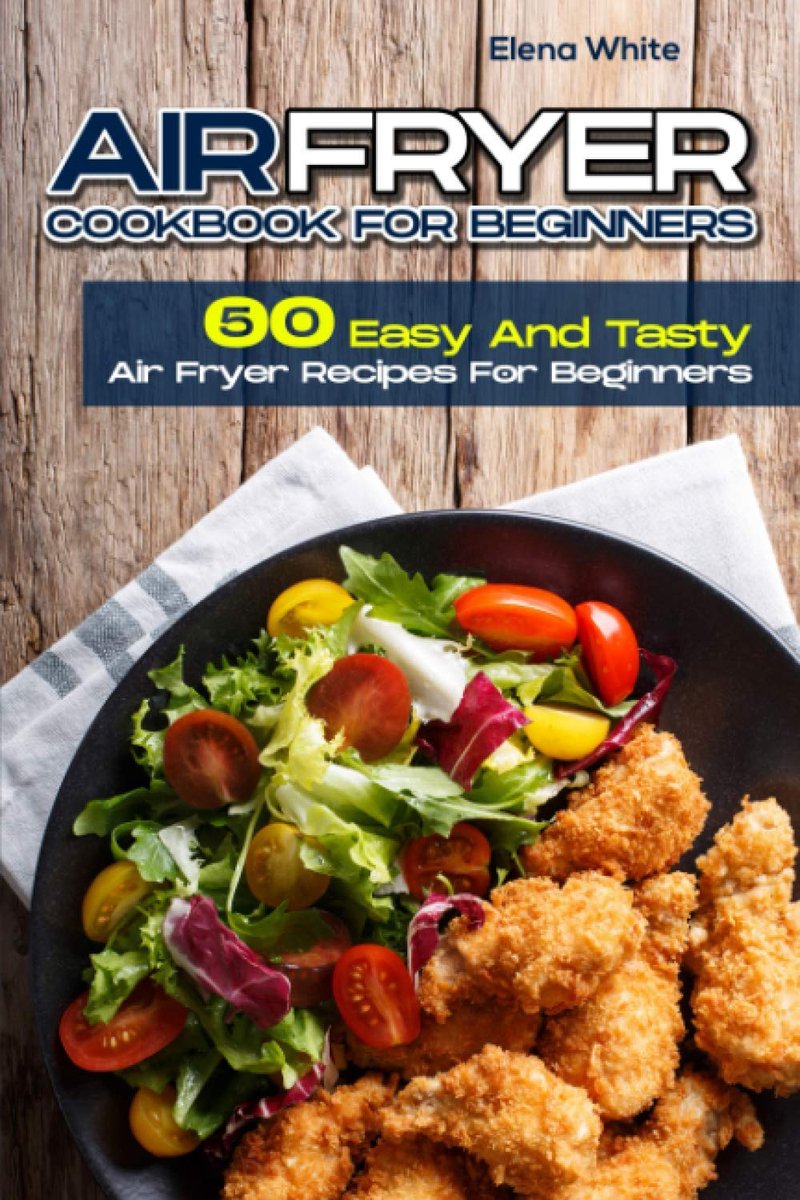 SnelShoppen - Airfryer Kookboek voor Beginners: 50 Makkelijke en Heerlijke Airfryer Recepten Voor Thuis, Gezond Koken, Snel en Simpel, Ideaal Voor Fee