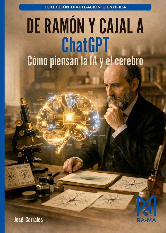 De Ramón y Cajal a ChatGPT. Cómo piensan la IA y el cerebr ... - cover