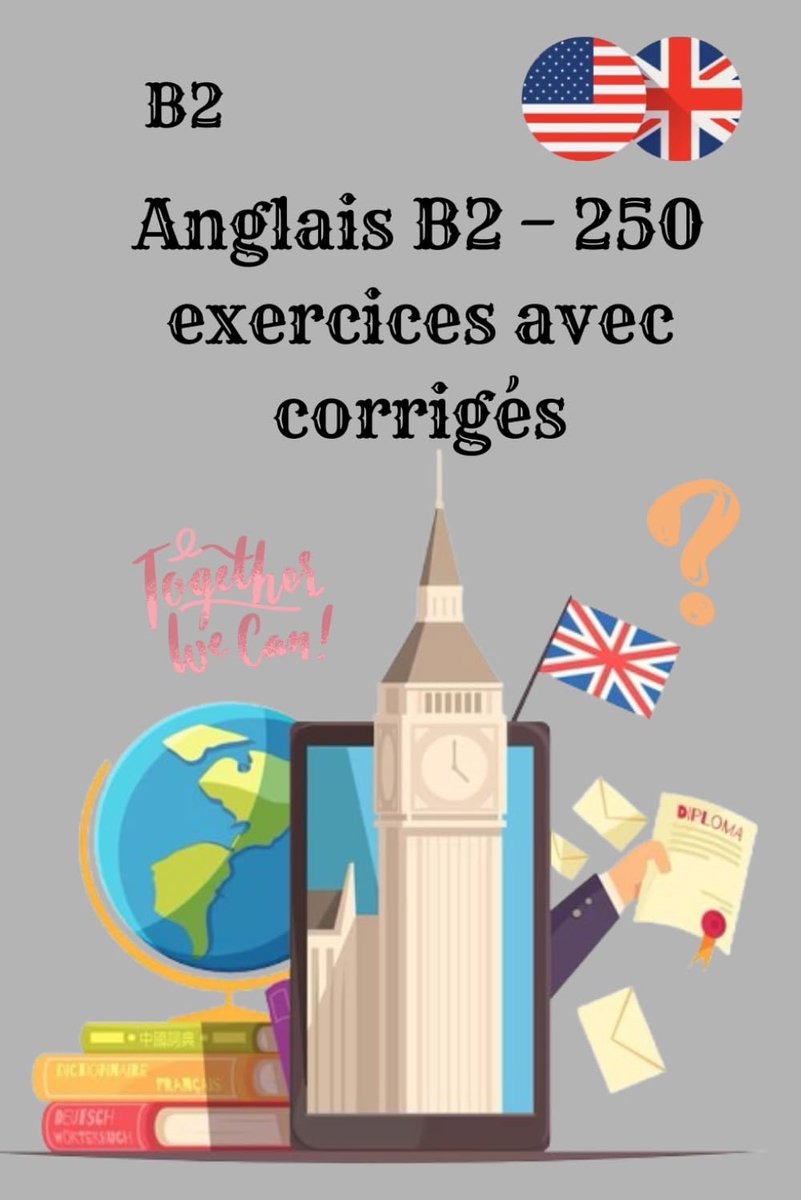 B2 – 250 exercices avec corrigés: Pratiquez l’anglais niveau B2 grammaire, vocabulaire et compréhension pour progresser rapidement !