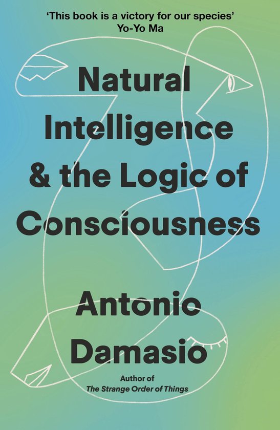 Boekomslag met de titel 'Natural Intelligence & the Logic of Consciousness' door Antonio Damasio op een blauwgroene achtergrond met een witte schets van gezichtscontouren.